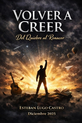 Volver a creer: Del quiebre al renacer
