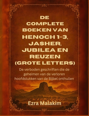 De complete boeken van Henoch 1-3, Jasher, Jubilea en Reuzen (Grote letters): De verboden geschriften die de geheimen van de verloren hoofdstukken van
