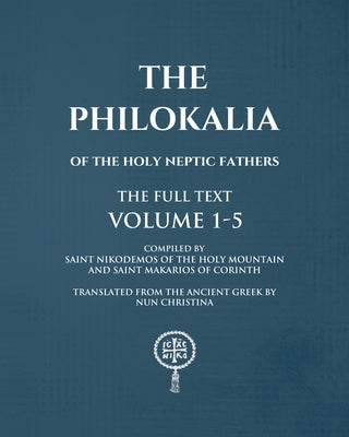 The Philokalia Volumes 1 - 5 The FULL Text