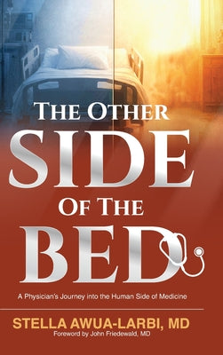 The Other Side of the Bed: A Physician's Journey into the Human Side of Medicine