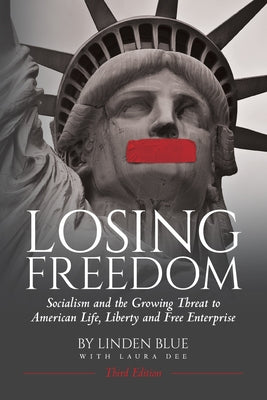 Losing Freedom: Socialism and the Growing Threat to American Life, Liberty and Free Enterprise