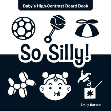 So Silly!: Baby's High-Contrast Board Book