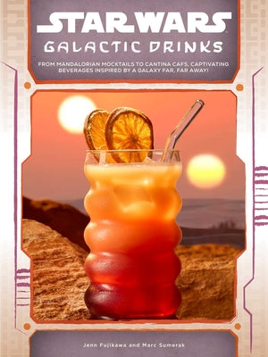 Star Wars: Galactic Drinks: From Mandalorian Mocktails to Cantina Cafs, Captivating Beverages Inspired by a Galaxy Far, Far Away!