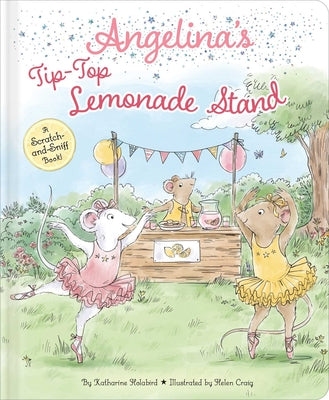 Angelina's Tip-Top Lemonade Stand: A Scratch-And-Sniff Book!