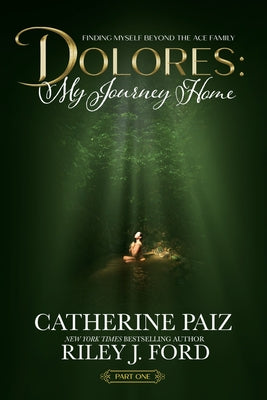 Dolores: My Journey Home (Finding Myself Beyond The ACE Family)-PART ONE