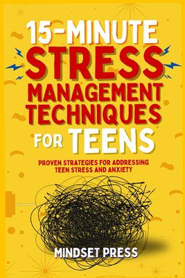 15-Minute Stress Management Techniques for Teens: Empowering Strategies for Boys to Achieve Their Goals