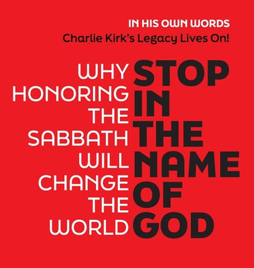 Stop in the Name of God: Why Honoring the Sabbath Will Change the World - 5 Star Reviews!