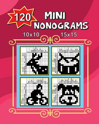 120 Mini Nonograms 10x10 and 15x15