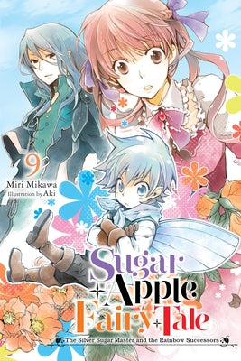 Sugar Apple Fairy Tale, Vol. 9 (Light Novel): The Silver Sugar Master and the Rainbow Successors Volume 9