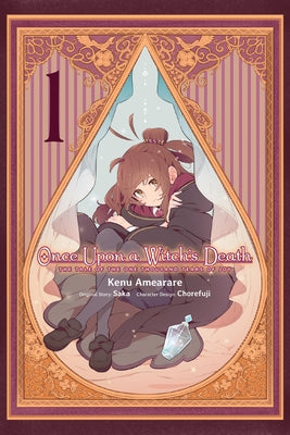 Once Upon a Witch's Death, Vol. 1 (Manga): The Tale of the One Thousand Tears of Joy Volume 1