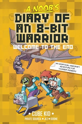 A Noob's Diary of an 8-Bit Warrior: Welcome to the End Volume 4