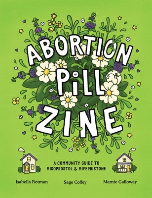 Abortion Pill Zine: A Community Guide to Misoprostol & Mifepristone