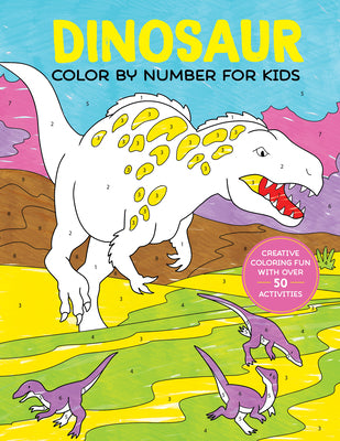 Dinosaur Color by Number for Kids: Creative Coloring Fun with Over 50 Activities