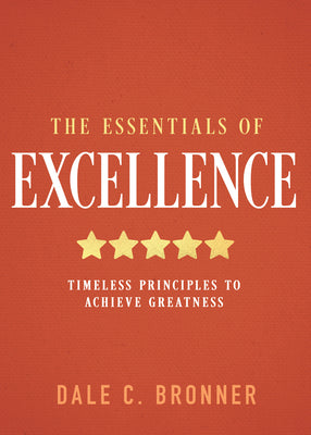 The Essentials of Excellence: Timeless Principles to Achieve Greatness
