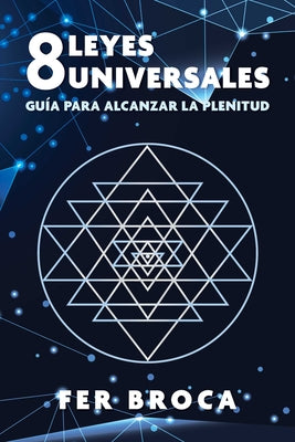 8 Leyes Universales: Guía Para Alcanzar La Plenitud
