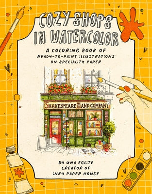 Cozy Shops in Watercolor: A Coloring Book of Ready-To-Paint Illustrations on Specialty Paper