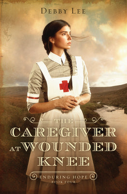 The Caregiver at Wounded Knee: Volume 4