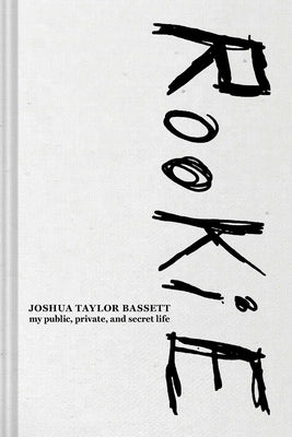 Rookie: My Public, Private, and Secret Life