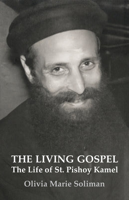 The Living Gospel: The Life of St. Pishoy Kamel