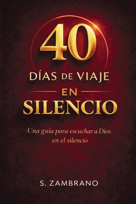 40 días de viaje en silencio hoy: Una guía para escuchar a Dios en el silencio