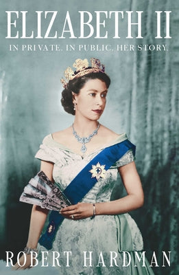 Elizabeth II: The Woman, the Queen, the Life