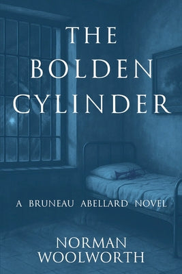 The Bolden Cylinder: A Bruneau Abellard Novel