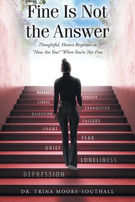 Fine Is Not the Answer: Thoughtful, Honest Responses to 