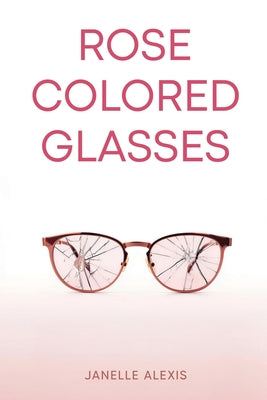 Rose Colored Glasses