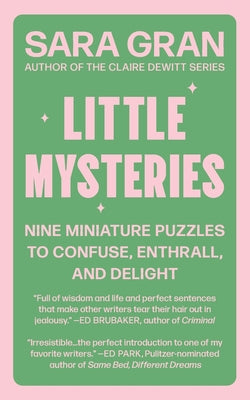 Little Mysteries: Nine Miniature Puzzles to Confuse, Enthrall, and Delight