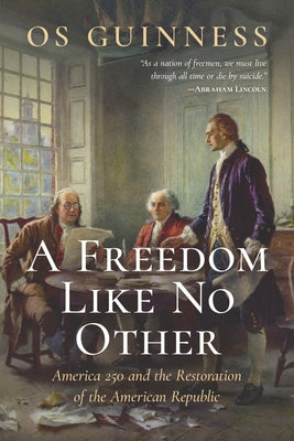 A Freedom Like No Other: America 250 and the Restoration of the American Republic