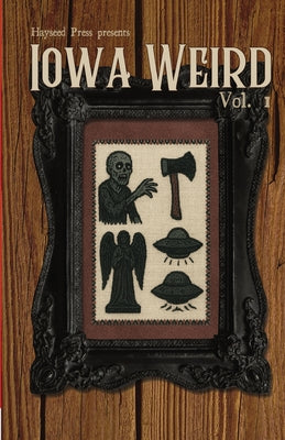 Iowa Weird Vol. 1