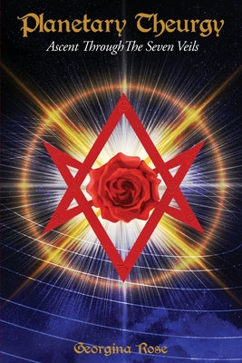 Planetary Theurgy: Ascent Through The Seven Veils