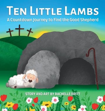 Ten Little Lambs: A Countdown Journey to Find the Good Shepherd