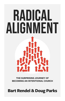 Radical Alignment: The Surprising Journey of Becoming an Intentional Church